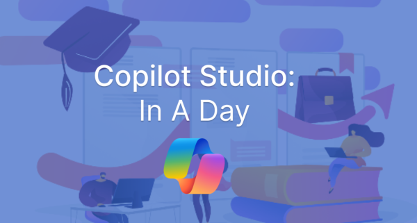 Copilot Studio in a Day formerly PVAIAD